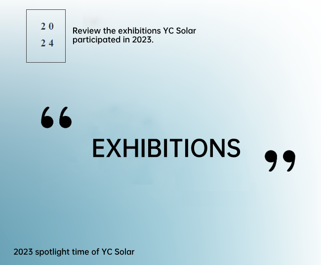 Inventory of 2023 | Memories of YC Solar’ s Exhibitions are Coming. Which Ones Have You Visited?